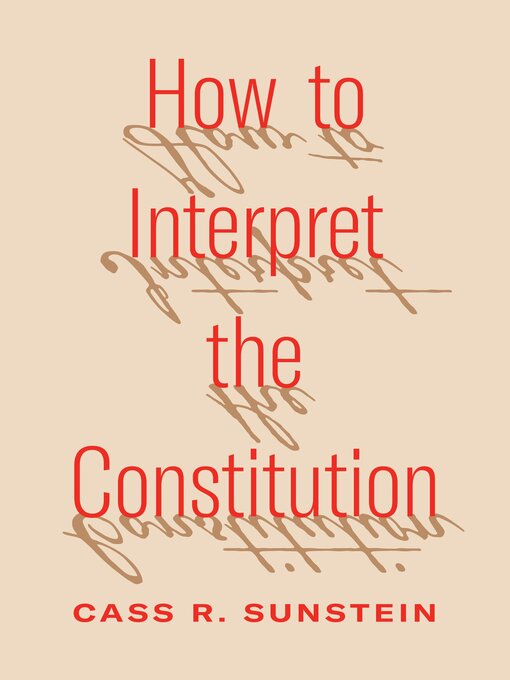 Title details for How to Interpret the Constitution by Cass R. Sunstein - Available